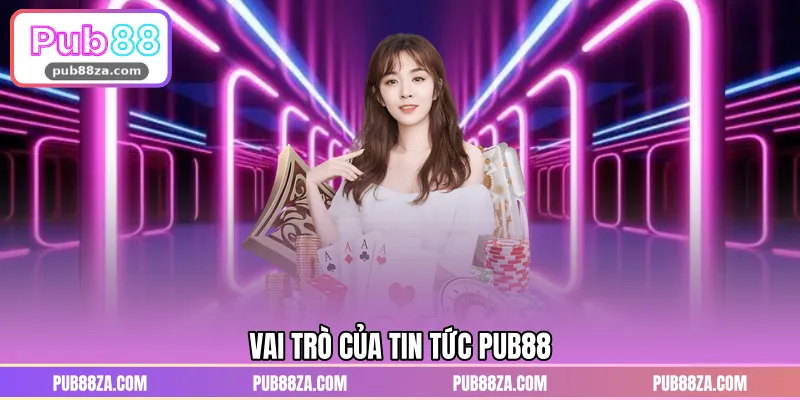 Vai trò của tin tức PUB88